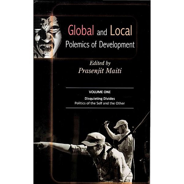 Global and Local Polemics of Development (Disquieting Divides: Politics of the Self and the Other), Prasenjit Maiti