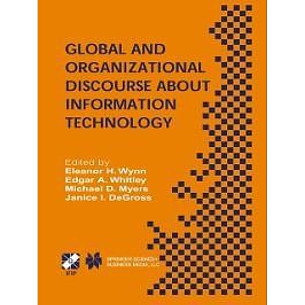 Global and Organizational Discourse about Information Technology / IFIP Advances in Information and Communication Technology Bd.110