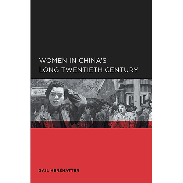 Global, Area, and International Archive: Women in China's Long Twentieth Century, Gail Hershatter