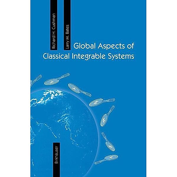 Global Aspects of Classical Integrable Systems, Richard H. Cushman, Larry M. Bates