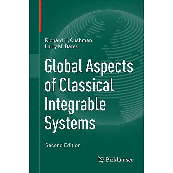 Global Aspects of Classical Integrable Systems, Larry M. Bates, Richard H. Cushman