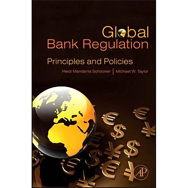 Global Bank Regulation, Heidi Mandanis Schooner, Michael W. Taylor