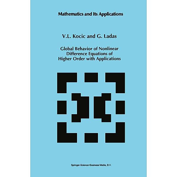 Global Behavior of Nonlinear Difference Equations of Higher Order with Applications / Mathematics and Its Applications Bd.256, V. L. Kocic, G. Ladas