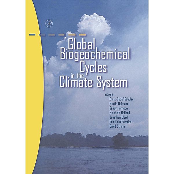 Global Biogeochemical Cycles in the Climate System, Ernst-Detlef Schulze, Martin Heimann, Sandy Harrison, Elisabeth Holland, Jonathan Lloyd, Ian Colin Prentice, David S. Schimel
