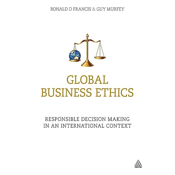 Global Business Ethics, Ronald D Francis, Guy Murfey