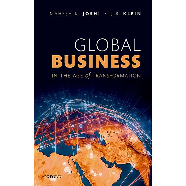 Global Business in the Age of Transformation, Mahesh Joshi, James R. Klein