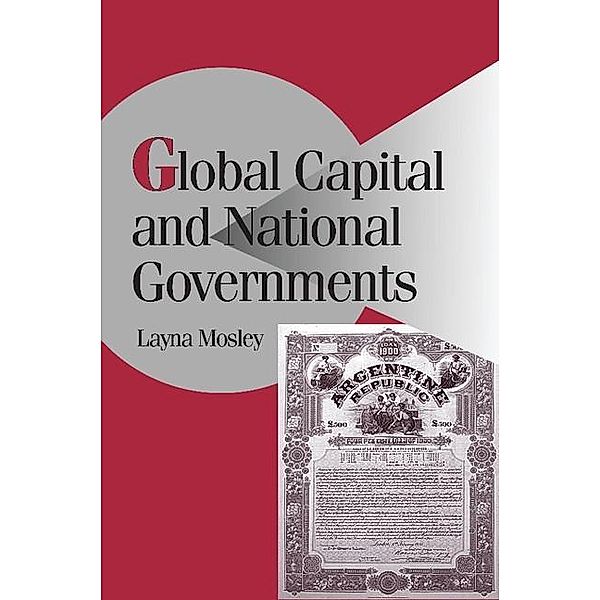 Global Capital and National Governments / Cambridge Studies in Comparative Politics, Layna Mosley