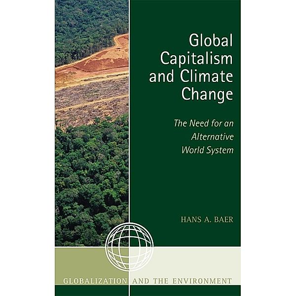 Global Capitalism and Climate Change: The Need for an Alternative World System / Globalization and the Environment, Hans A. Baer