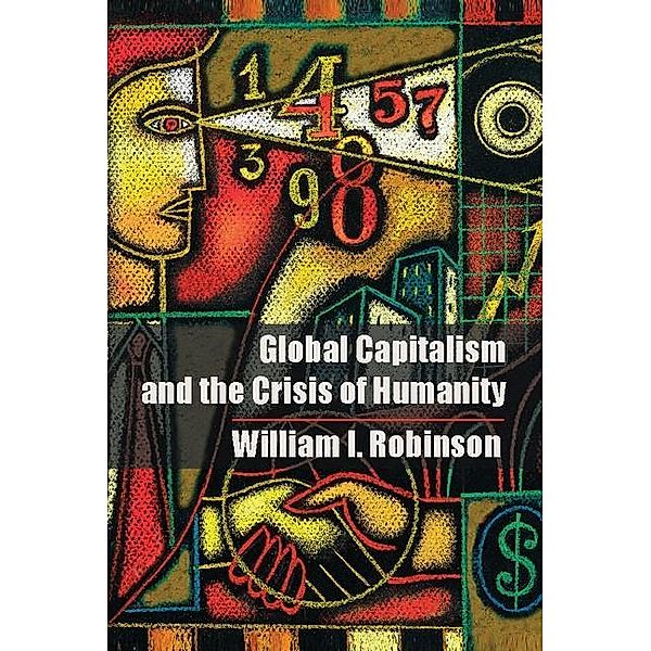 Global Capitalism and the Crisis of Humanity, William I. Robinson