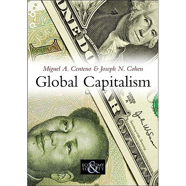 Global Capitalism / PESS - Polity Economy and Society Series, Miguel A. Centeno, Joseph N. Cohen