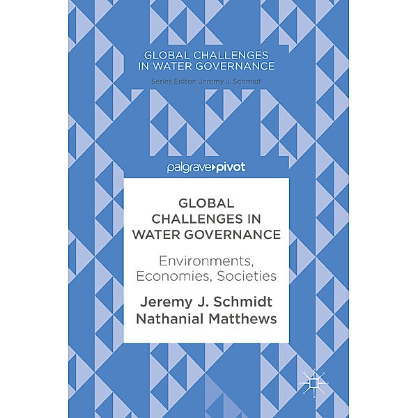 Global Challenges in Water Governance, Jeremy J. Schmidt, Nathanial Matthews