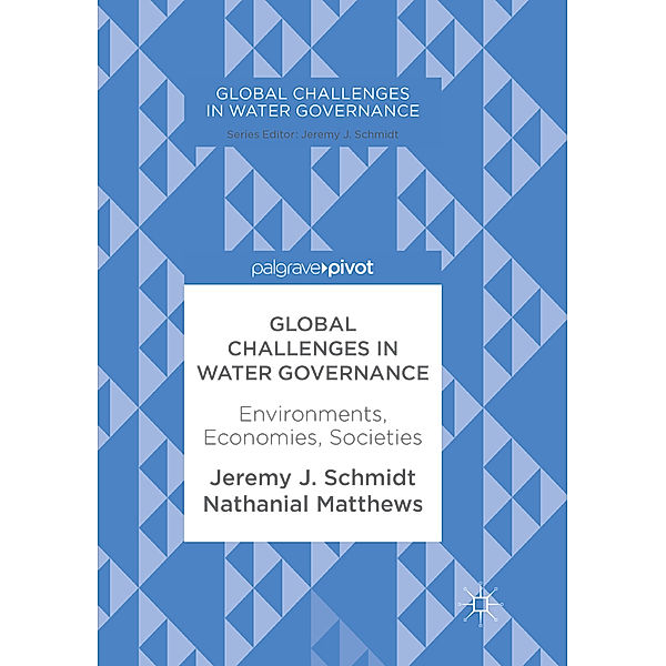 Global Challenges in Water Governance, Jeremy J. Schmidt, Nathanial Matthews