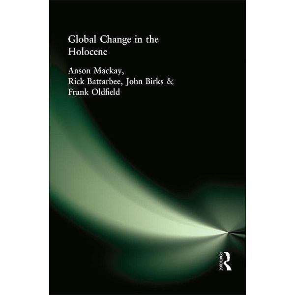 Global Change in the Holocene, John Birks, Rick Battarbee, Anson Mackay, Frank Oldfield