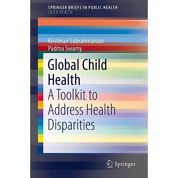 Global Child Health / SpringerBriefs in Public Health, Krishnan Subrahmanian, Padma Swamy