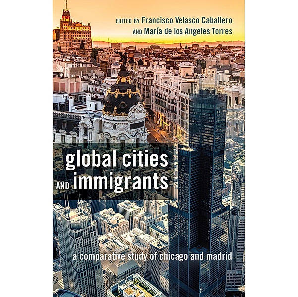 Global Cities and Immigrants / Critical Studies of Latinxs in the Americas Bd.6