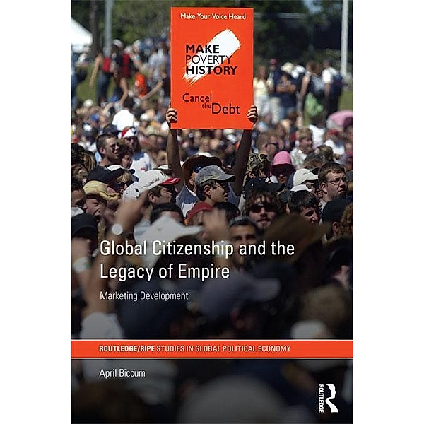 Global Citizenship and the Legacy of Empire, April Biccum