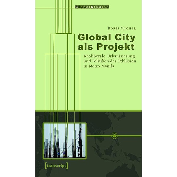 Global City als Projekt / Global Studies, Boris Michel