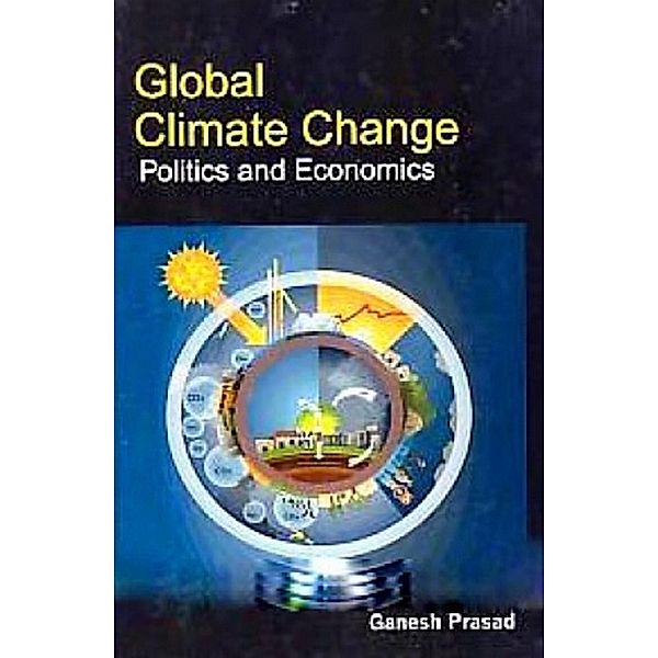 Global Climate Change Politics And Economics, Ganesh Prasad