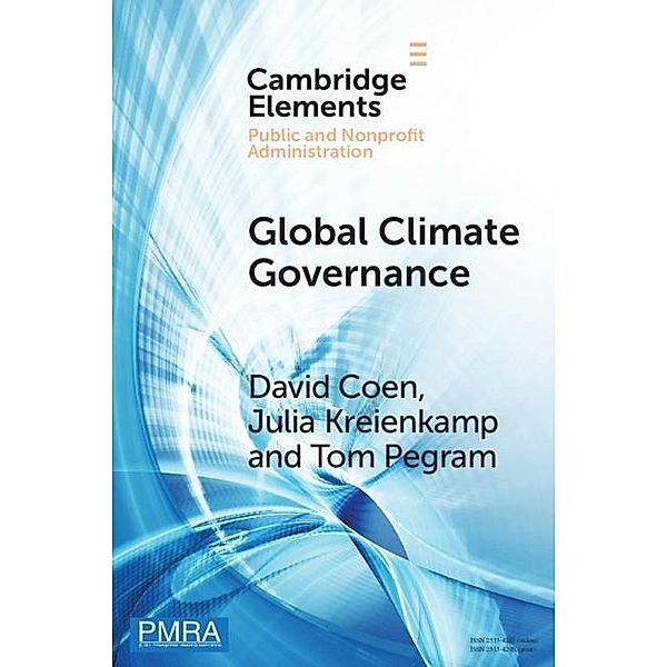 Global Climate Governance / Elements in Public and Nonprofit Administration, David Coen