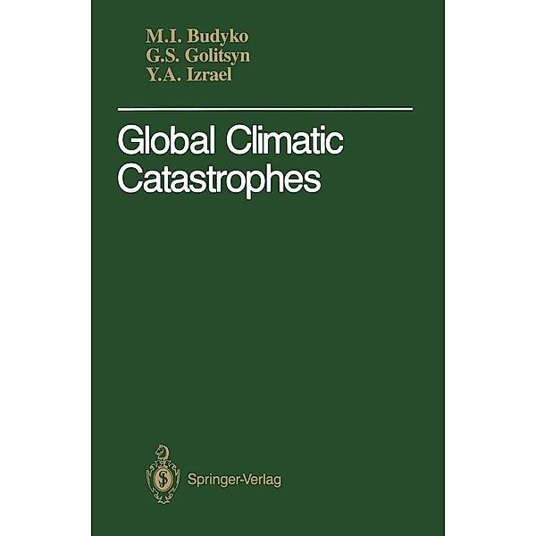 Global Climatic Catastrophes, Michael I. Budyko, Georgi S. Golitsyn, Yuri A. Izrael
