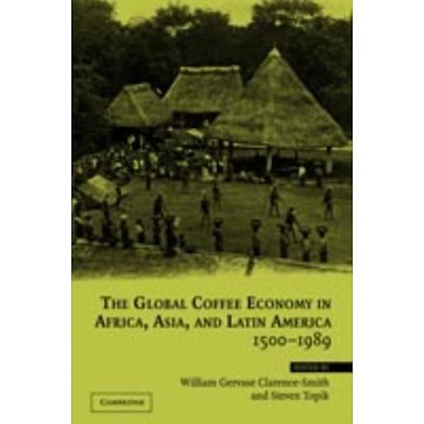 Global Coffee Economy in Africa, Asia, and Latin America, 1500-1989