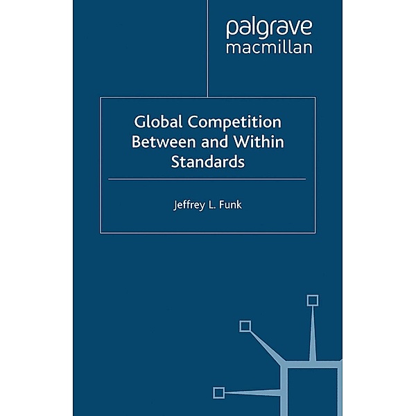 Global Competition Between and Within Standards, Jeffrey L. Funk