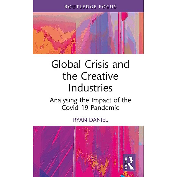Global Crisis and the Creative Industries, Ryan Daniel