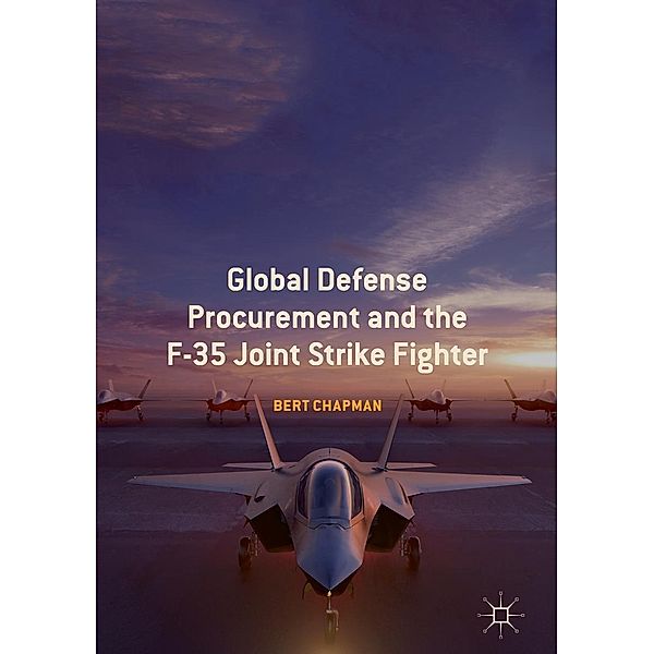 Global Defense Procurement and the F-35 Joint Strike Fighter / Progress in Mathematics, Bert Chapman