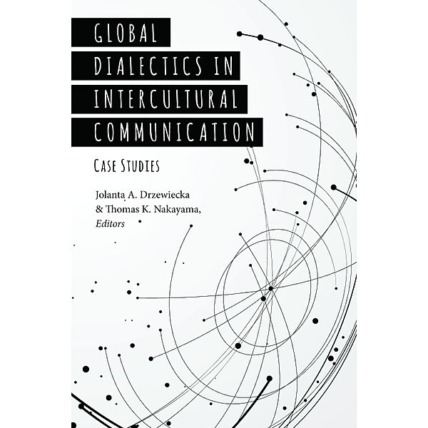 Global Dialectics in Intercultural Communication / Critical Intercultural Communication Studies Bd.23