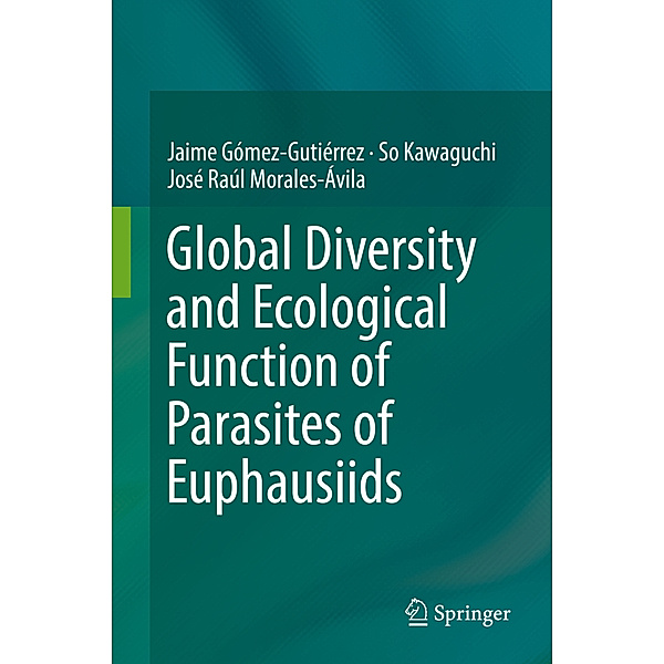 Global Diversity and Ecological Function of Parasites of Euphausiids, Jaime Gómez-Gutiérrez, So Kawaguchi, Raúl Morales-Ávila