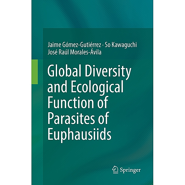 Global Diversity and Ecological Function of Parasites of Euphausiids, Jaime Gómez-Gutiérrez, So Kawaguchi, José Raúl Morales-Ávila