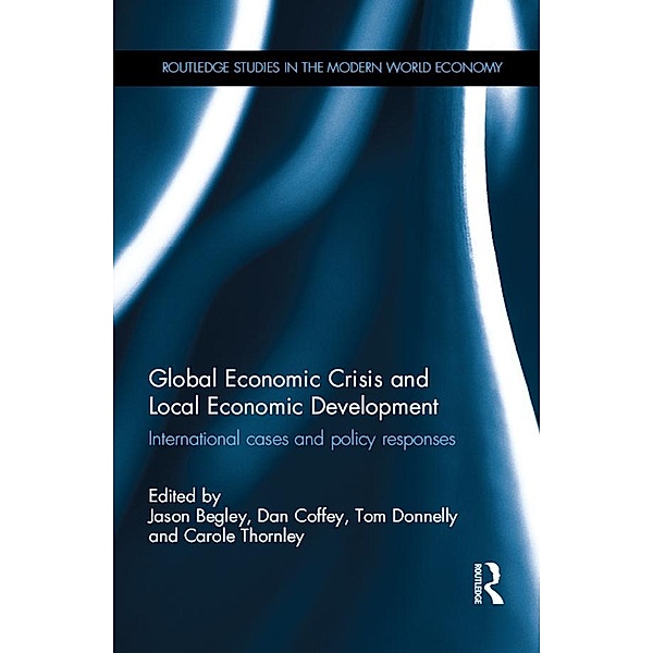 Global Economic Crisis and Local Economic Development / Routledge Studies in the Modern World Economy