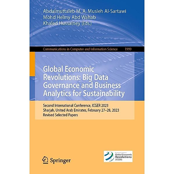 Global Economic Revolutions: Big Data Governance and Business Analytics for Sustainability / Communications in Computer and Information Science Bd.1999