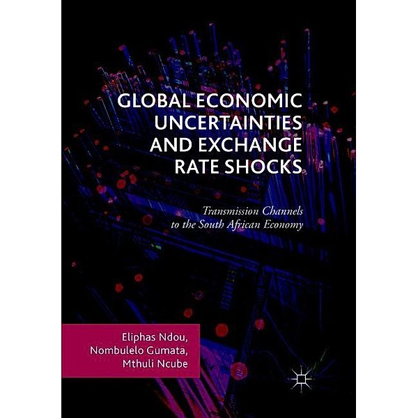 Global Economic Uncertainties and Exchange Rate Shocks, Eliphas Ndou, Nombulelo Gumata, Mthuli Ncube