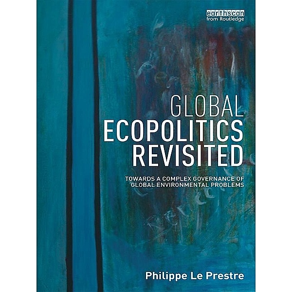Global Ecopolitics Revisited, Philippe Le Prestre
