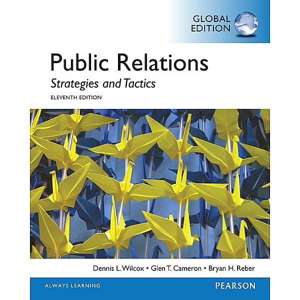 Global Edition / Public Relations: Strategies and Tactics, Dennis L. Wilcox, Glen T. Cameron, Bryan H. Reber