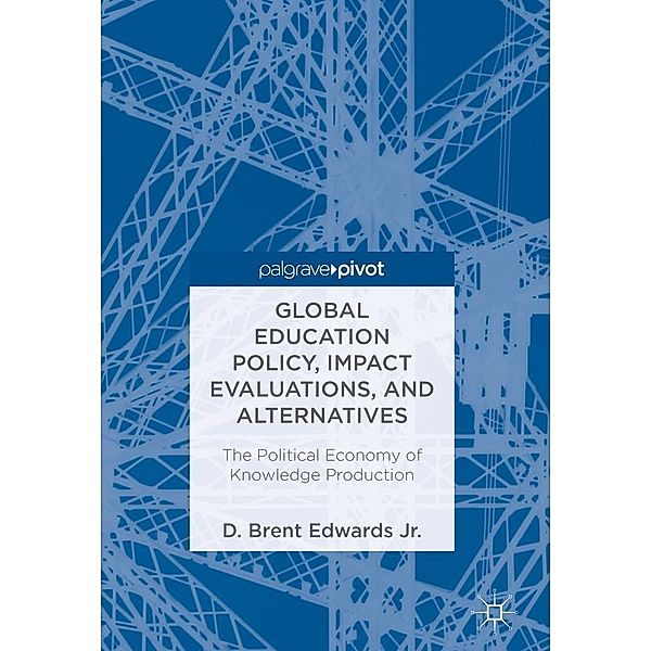 Global Education Policy, Impact Evaluations, and Alternatives / Progress in Mathematics, D. Brent Edwards Jr.