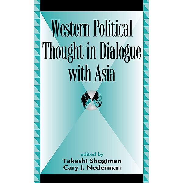Global Encounters: Studies in Comparative Political Theory: Western Political Thought in Dialogue with Asia