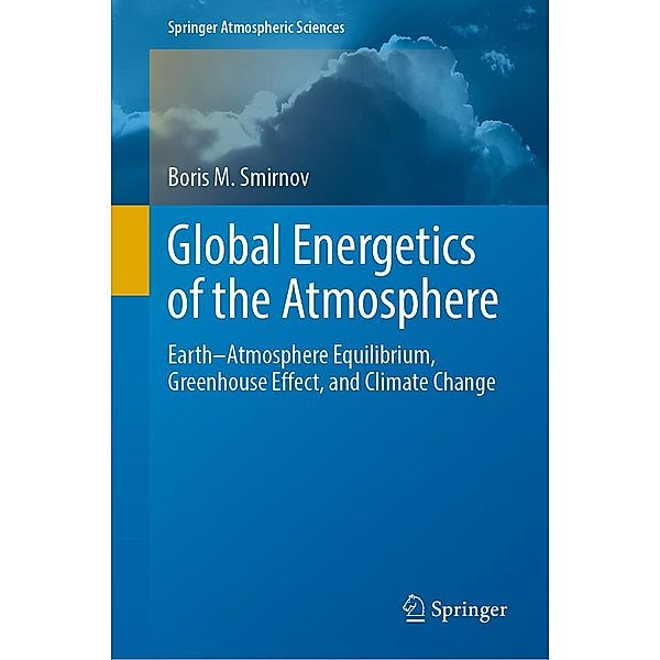 Global Energetics of the Atmosphere / Springer Atmospheric Sciences, Boris M. Smirnov