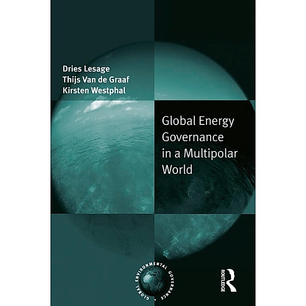 Global Energy Governance in a Multipolar World, Dries Lesage, Thijs van de Graaf