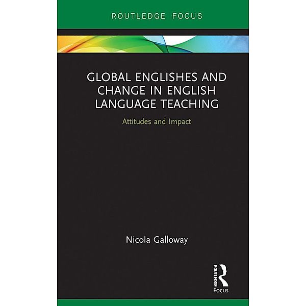 Global Englishes and Change in English Language Teaching, Nicola Galloway
