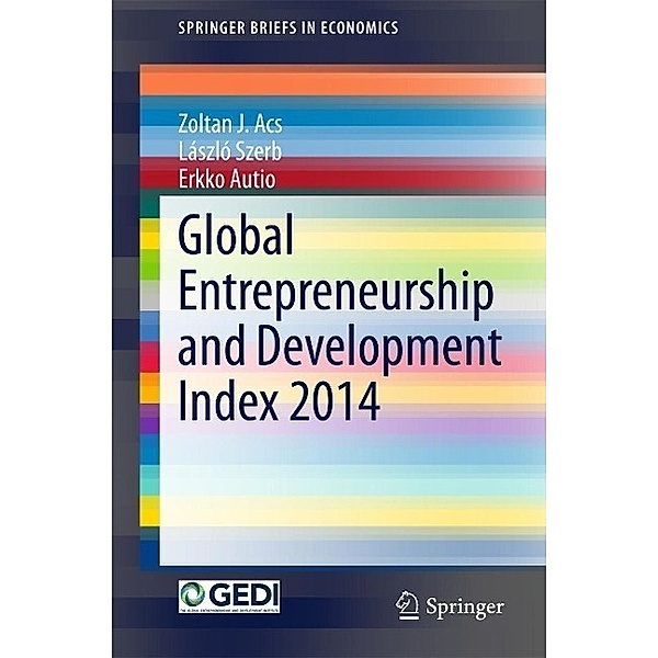 Global Entrepreneurship and Development Index 2014 / SpringerBriefs in Economics, Zoltan J. Acs, László Szerb, Erkko Autio