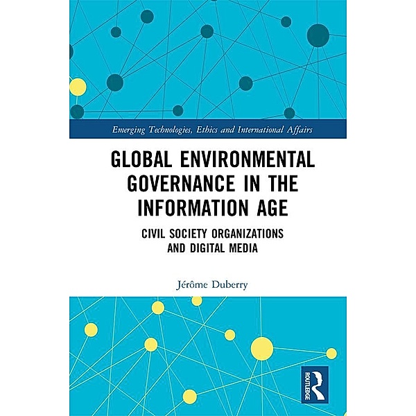 Global Environmental Governance in the Information Age, Jérôme Duberry