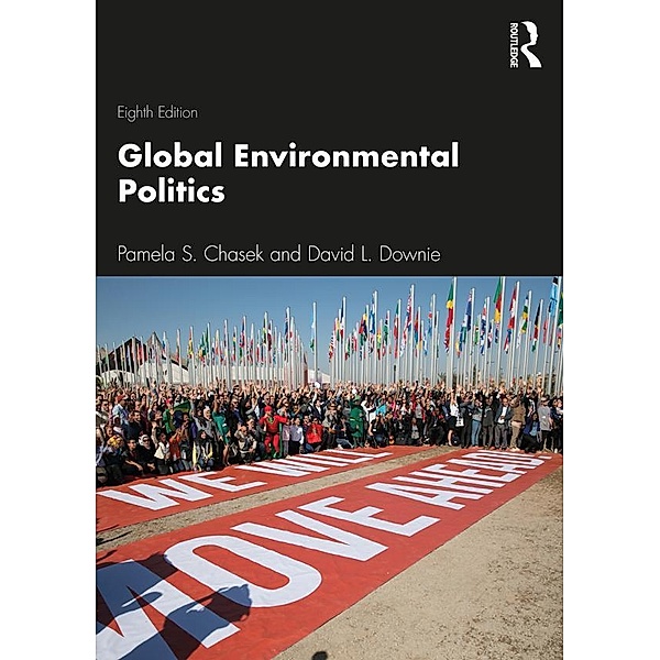 Global Environmental Politics, Pamela Chasek, David L. Downie
