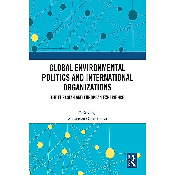 Global Environmental Politics and International Organizations