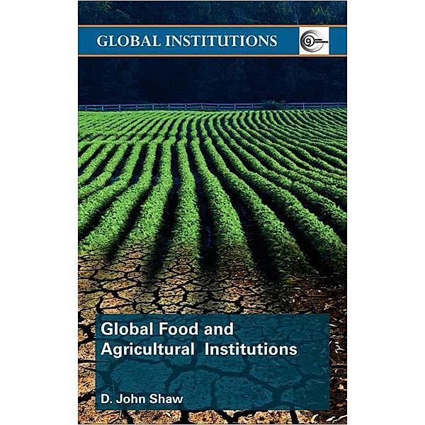 Global Food and Agricultural Institutions, D. John Shaw