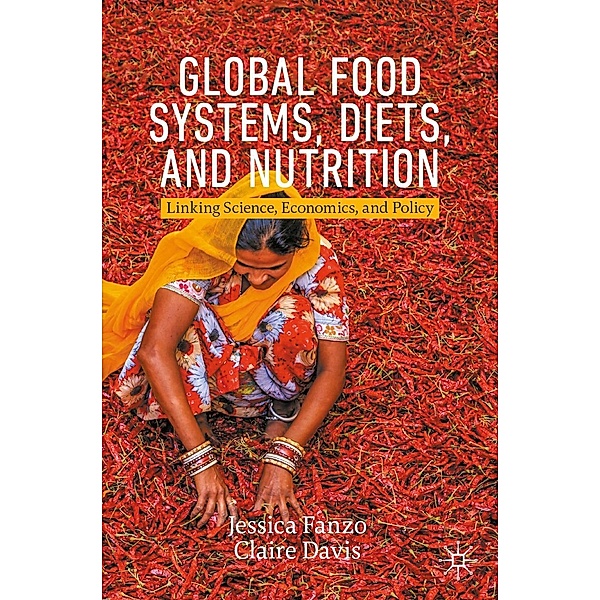 Global Food Systems, Diets, and Nutrition / Palgrave Studies in Agricultural Economics and Food Policy, Jessica Fanzo, Claire Davis
