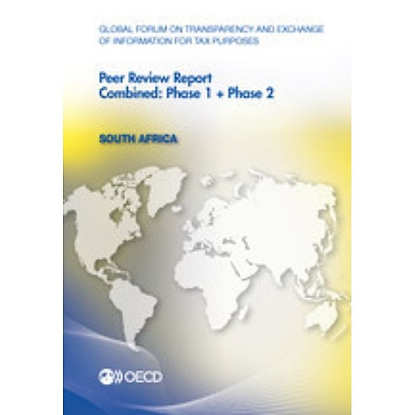 Global Forum on Transparency and Exchange of Information for Tax Purposes Peer Reviews: South Africa 2012: Combined: Phase 1 + Phase 2