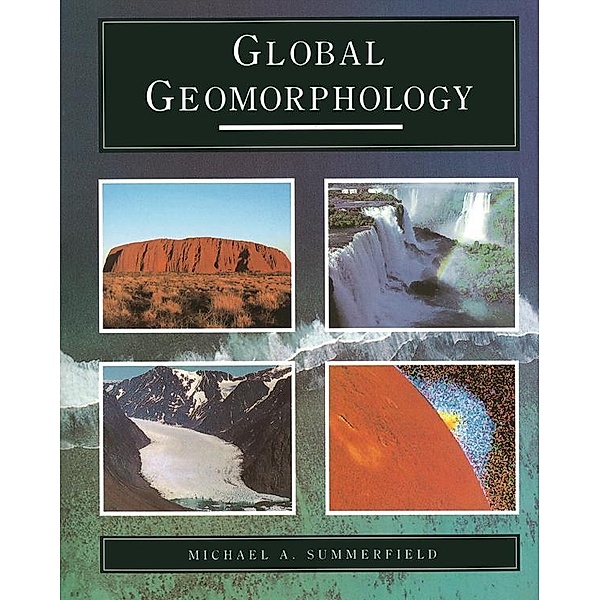 Global Geomorphology / Pearson Education, Michael A. Summerfield