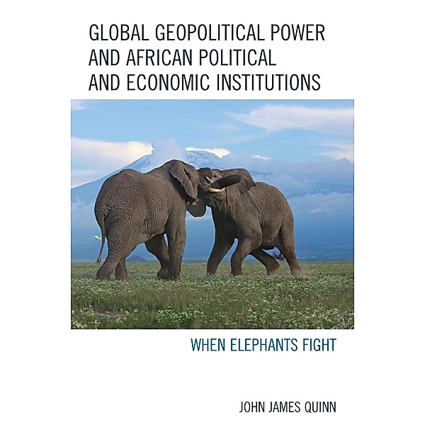 Global Geopolitical Power and African Political and Economic Institutions, John James Quinn